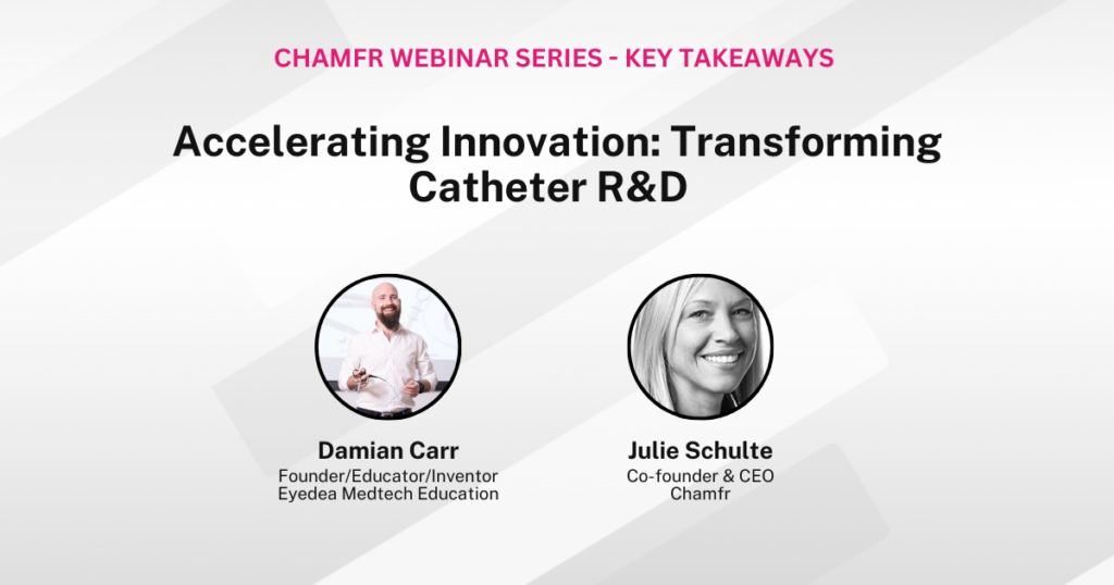 Chamfr webinar series key takeaways accelerating innovation: transforming catheter R&D