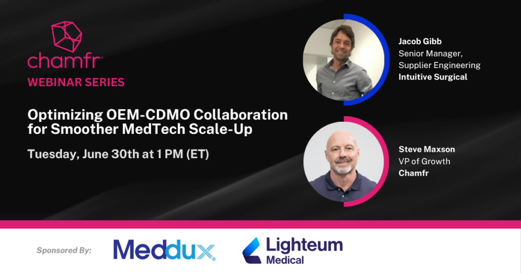 Chamfr Webinar: Optimizing OEM-CDMO Collaboration for Smoother MedTech Scale-Up