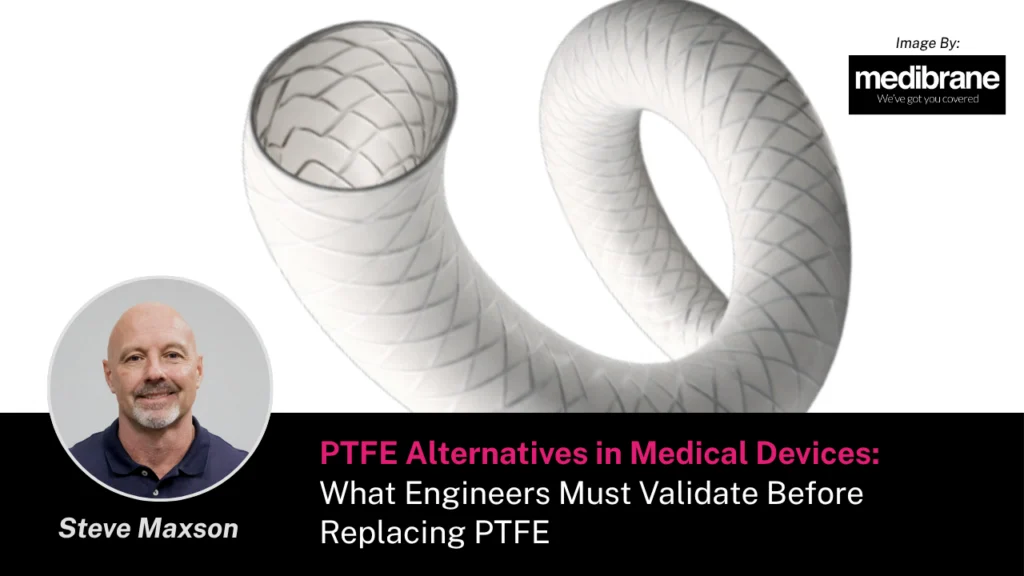 PTFE Alternatives in Medical Devices: What Engineers Must Validate Before Replacing PTFE