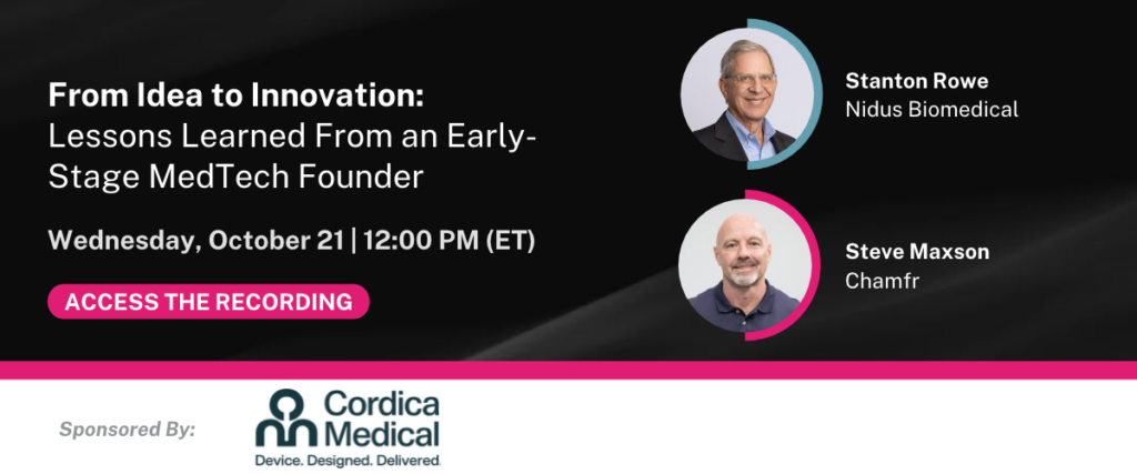 Chamfr Webinar | From Idea to Innovation:
Lessons Learned From an Early-Stage MedTech Founder